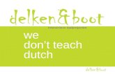 Interactieve taalprojecten we don’t teach dutch. Wie zijn Delken&Boot? •Ellis Delken: Nt2 docent, socioloog, projectleider, ondernemer, lesmateriaalontwikkelaar.