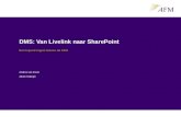 DMS: Van Livelink naar SharePoint Een lopend traject binnen de AFM Andrea van Zoest Albert Hoitingh.