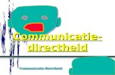Communicatie-directheidCommunicatie-directheid Communicatie- directheid.