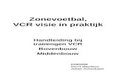 Zonevoetbal, VCR visie in praktijk Handleiding bij trainingen VCR Bovenbouw Middenbouw 21/8/2008 Gerrit Maudens Johan Schockaert.