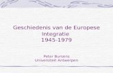 Geschiedenis van de Europese Integratie 1945-1979 Peter Bursens Universiteit Antwerpen.