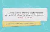 Prekenserie Handelingen - deel 3 ‘...hoe Gods Woord zich verder verspreid: doorgeven en loslaten!’ Hand 12,24-25.
