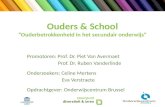 Ouders & School “Ouderbetrokkenheid in het secundair onderwijs” Promotoren: Prof. Dr. Piet Van Avermaet Prof. Dr. Ruben Vanderlinde Onderzoekers: Celine.