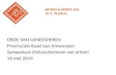 ARTSEN & EERSTE LIJN Dr. E. Boydens ORDE VAN GENEESHEREN Provinciale Raad van Antwerpen Symposium Disfunctioneren van artsen 10 mei 2014.