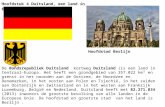 De Bondsrepubliek Duitsland kortweg Duitsland (is een land in Centraal-Europa. Het heeft een grondgebied van 357.022 km² en grenst in het noorden aan de.