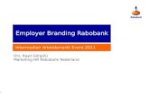 Employer Branding Rabobank Intermediair Arbeidsmarkt Event 2011 1 Drs. Raşit Görgülü Marketing HR Rabobank Nederland.