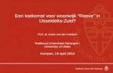 Een toekomst voor woonwijk “Reeve” in IJsseldelta-Zuid? Prof. dr. Erwin van der Krabben Radboud Universiteit Nijmegen / University of Ulster Kampen, 19.