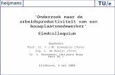 Eindhoven, 9 mei 2008 ’Onderzoek naar de arbeidsproductiviteit van een bouwplaatsmedewerker’ Eindcolloquium Begeleiders Prof. Ir. F.J.M. Scheublin (TU/e)