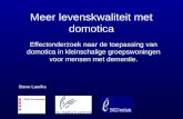 Meer levenskwaliteit met domotica Effectonderzoek naar de toepassing van domotica in kleinschalige groepswoningen voor mensen met dementie. Steve Lauriks.