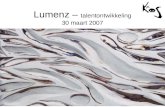 Lumenz – talentontwikkeling 30 maart 2007. Begane grond •Samenhang van het geheel, hoofdopzet.
