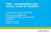 KRW – doelafleiding voor meren; kunst of roulette? Geen kunst, geen roulette! Met een ecologische systeemanalyse gewoon een ambacht Gerard ter Heerdt Waternet.