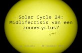 Solar Cycle 24: Midlifecrisis van een zonnecyclus? Jan Janssens - 26 november 2011.