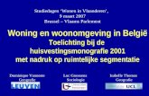 Studiedagen ‘Wonen in Vlaanderen’, 9 maart 2007 Brussel – Vlaams Parlement Woning en woonomgeving in België Toelichting bij de huisvestingsmonografie 2001.