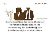 19 juni 2012 Dirk Van Heuven Gemeentelijke bevoegdheid en verplichtingen inzake de inzameling en ophaling van huishoudelijke afvalstoffen.