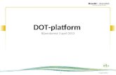 DOT-platform Bijeenkomst 3 april 2013 3 april 20131.