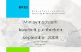Minisymposium kwaliteit puinbreken 1 Minisymposium kwaliteit puinbreken september 2008 Jan Schuttenbeld Peter Broere.