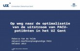 © 2008 Universitair Ziekenhuis Gent1 Op weg naar de optimalisatie van de uitstroom van PACU-patiënten in het UZ Gent Rebecca Van de Velde Adjunct-Hoofdverpleegkundige.