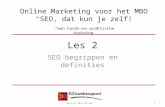 Online Marketing voor het MBO “SEO, dat kun je zelf!” “een hands-on praktische training” Les 2 SEO begrippen en definities Versie 2013 07 04 1.