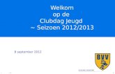 1 © 2010 Welkom op de Clubdag Jeugd ~ Seizoen 2012/2013 8 september 2012.