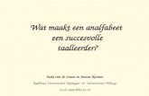 Wat maakt een analfabeet een succesvolle taalleerder? Ineke van de Craats en Jeanne Kurvers Radboud Universiteit Nijmegen & Universiteit Tilburg i.v.d.craats@let.ru.nl.