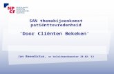 SAN themabijeenkomst patiënttevredenheid ‘Door Cliënten Bekeken’ Jan Benedictus, sr beleidsmedewerker 28-02-’12.