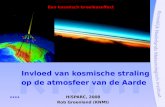 Invloed van kosmische straling op de atmosfeer van de Aarde HiSPARC, 2008 Rob Groenland (KNMI) Een kosmisch broeikaseffect.