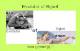 1 Evolutie of Bijbel Wat geloof jij ?. 2 Hebree«n 11:3 â€¢Door het geloof weten wij dat het heelal door een woord van God gemaakt is; dat het zichtbare