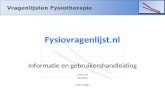 Fysiovragenlijst.nl Informatie en gebruikershandleiding versie 3.0 Mei 2010 Arthur Kleijn.