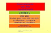 College 3: Gesch. Sociaal Werk: 1500-1780 1 Geschiedenis van het sociaal werk Samenstelling: Maarten van der Linde College 3 1500-1780 Sociale zorg in.