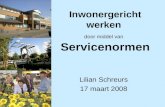Inwonergericht werken door middel van Servicenormen Lilian Schreurs 17 maart 2008.