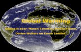Global Warming Gemaakt door: Manon Scholten, Marleen Sand, Dorien Wolters en Karen Lansink Global Warming Gemaakt door: Manon Scholten, Marleen Sand, Dorien.