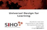 Universal Design for Learning Studeren met een beperking in het Hoger Beroepsonderwijs Op zoek naar mogelijkheden! 06/05/2013.