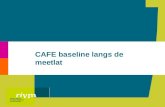 CAFE baseline langs de meetlat. CAFE baseline langs de meetlat | Rob Folkert2 Conclusies â€¢CAFE baseline niet geschikt voor NL positiebepaling voor nieuw