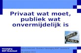 Vereniging BWT Nederland Privaat wat moet, publiek wat onvermijdelijk is Wico Ankersmit. Directeur Vereniging BWT Nederland 28 oktober 2013 1.