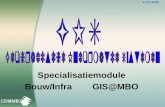 Specialisatiemodule Bouw/Infra GIS@MBO V:1 27-09-05.
