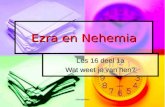 Orientatiefase Ezra en Nehemia Les 16 deel 1a Wat weet je van hen?