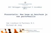 1 Presentatie: Hoe bouw en bescherm je een portefeuille HCC Beleggen symposium 5 november 2011 Van Lieshout & Partners N.V. Richard de Jong.
