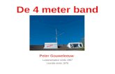 De 4 meter band Peter Gouweleeuw Luisteramateur sinds 1967 Licentie sinds 1976.