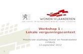1 Workshop 1 : Lokale vergunningscontext Provinciale studiedag Grond- en Pandenbeleid Limburg 13 september 2012.