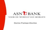Dorine Putman-Devilee. Missie ASN Bank De ASN Bank is een onder- neming die de duurzaamheid van de samenleving wil bevorderen en zich in haar economische.