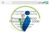 Verenigde Zorg Groep 1 e Lijn Gezondheidszorg Presentatie ROS Friesland 7-10-2008 Voorbeeld Prescan Regio Alkmaar.