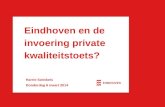 Eindhoven en de invoering private kwaliteitstoets? Harrie Swinkels Donderdag 6 maart 2014.