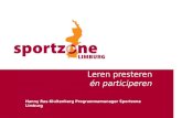 Leren presteren én participeren Hanny Ras-Kluitenberg Programmamanager Sportzone Limburg