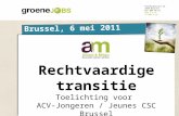 ONDERWERP Edinburgstraat 26 1050 Brussel 02/ 894 46 53  info@a-m.be Brussel, 6 mei 2011 Rechtvaardige transitie Toelichting voor ACV-Jongeren.
