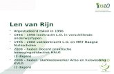 Len van Rijn •Afgestudeerd HALO in 1996 •1996 – 1998 leerkracht L.O. in verschillende onderwijstypen •1996 – 2008 vakleerkracht L.O. en MRT Haagse Nutsscholen.