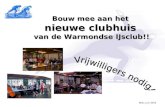 WIJC, juni 2005 Bouw mee aan het nieuwe clubhuis van de Warmondse IJsclub!!