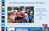 Stichting Weeshuizen Belarus Geen kind verdient het om ongelukkig te zijn! Een weg van 1000 mijl begint met één stap Ria Schraverus en weeskinderen in.