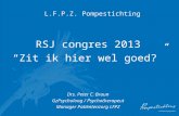 L.F.P.Z. Pompestichting RSJ congres 2013 “Zit ik hier wel goed?” Drs. Peter C. Braun GzPsycholoog / Psychotherapeut Manager Patiëntenzorg LFPZ.