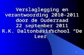 1 Verslaglegging en verantwoording 2010-2011 door de Ouderraad 22 september 2011 R.K. Daltonbasisschool “De Leer”