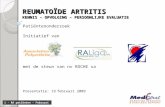 1 - RA patiënten – Februari 2009 REUMATOÏDE ARTRITIS KENNIS – OPVOLGING – PERSOONLIJKE EVALUATIE Patiëntenonderzoek Initiatief van met de steun van nv.
